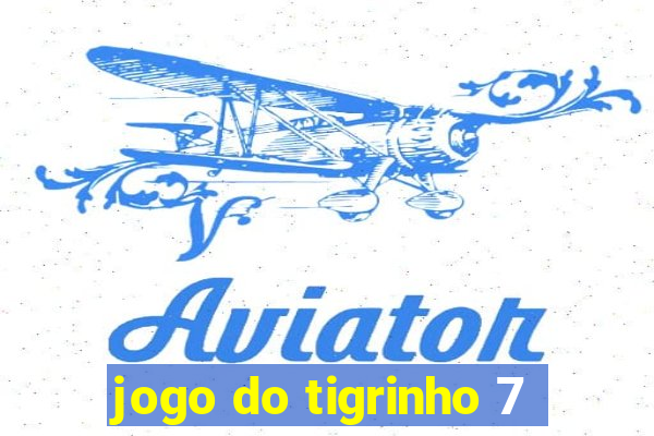 jogo do tigrinho 7